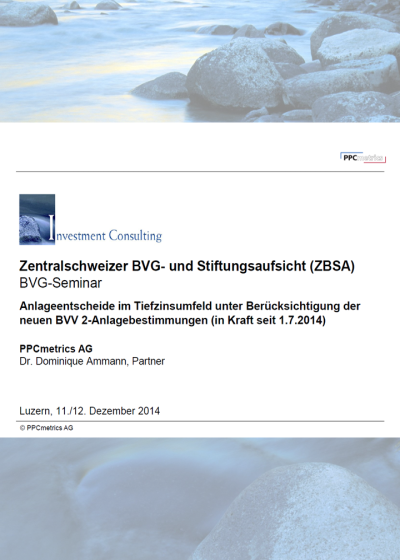 Anlageentscheide im Tiefzinsumfeld unter Berücksichtigung der neuen BVV 2-Anlagebestimmungen (in Kraft seit 01.07.2014)